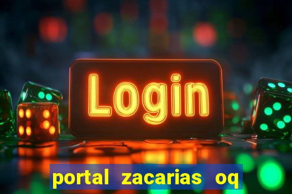 portal zacarias oq q e para falar